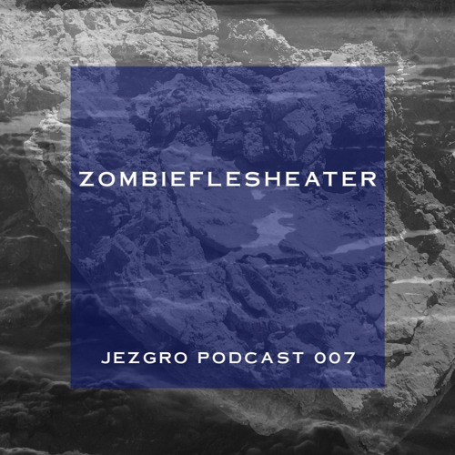 Jezgro Podcast 007 - Zombieflesheater