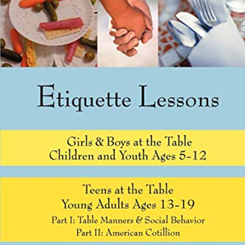 READ PDF 🗂️ Etiquette Lessons: Girls & Boys at the Table Children and Youth Ages 5-1