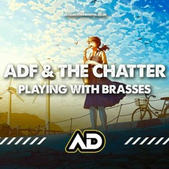 ADF & THE CHATTER - WASTING  TIME PLAYING WITH BRASSES (out now)