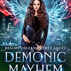 GET PDF 💔 Demonic Mayhem (Realms Unleashed: Red Angel Book 3) by  Isa Medina [KINDLE