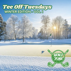 Tee Off Tuesdays - Winter Edition - Vol. 1