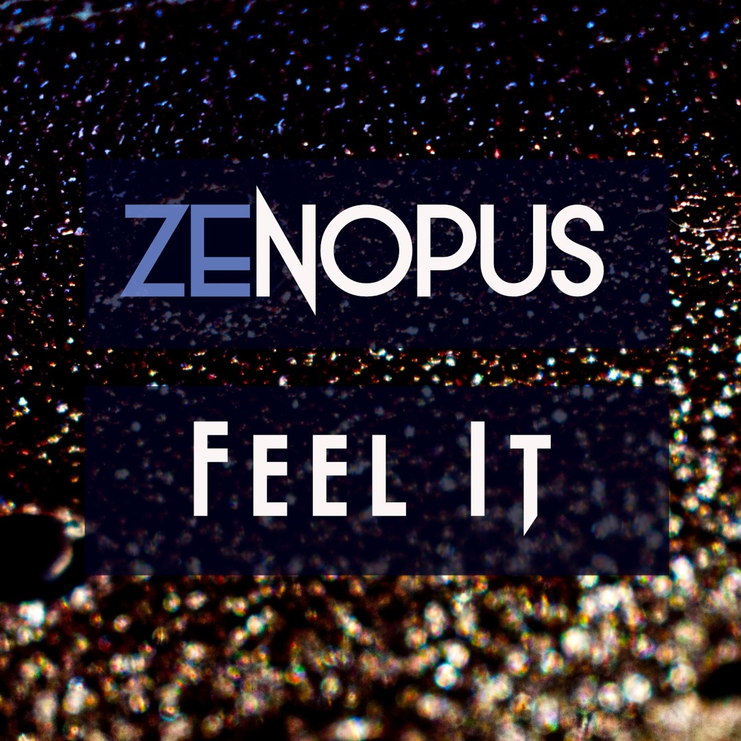 Stream FEEL IT by Zenopus | Listen online for free on SoundCloud