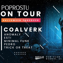 POPROSTU ON TOUR x HALLOWEEN TAKEOVER x COALVERK x PROMO MIX x SUB CLUB x RYBNIK