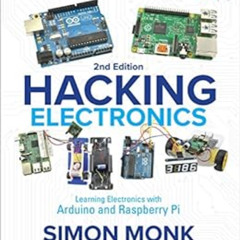 Access EBOOK 💛 Hacking Electronics: Learning Electronics with Arduino and Raspberry