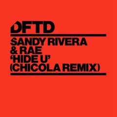 Sandy Rivera & Rae - Hide U (Chicola Extended Remix) [DFTD]