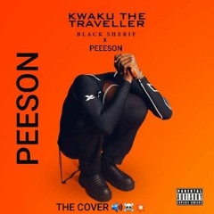 Peeson x Black sherif KWAKU THE TRAVELER (Cover)
