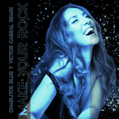 Mónica Naranjo - Make You Rock (Charlitos Blue & Victor Cabral Remix)