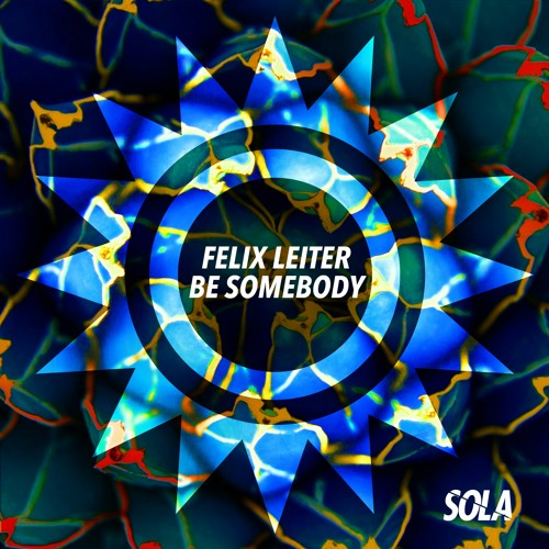 Felix Leiter - Be Somebody [Sola]