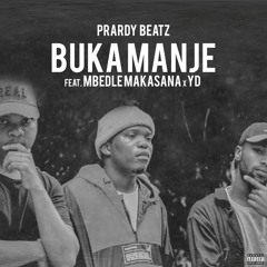 PrardyBeatz- Buka Manje( FT Mbedle & YD)