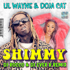 Lil Wayne feat. Doja Cat - Shimmy (DJ ROCCO & DJ EVER B Remix) (CLICK BUY FOR FREE REMIX)
