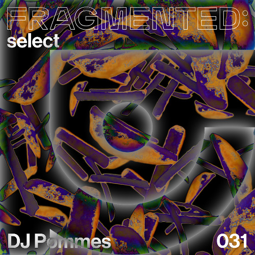 fragmented:select w/ DJ Pommes