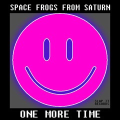 SPACE FROGS FROM SATURN - One More Time