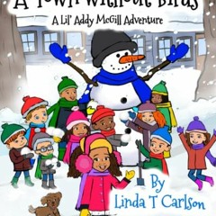 [View] [EPUB KINDLE PDF EBOOK] A Town Without Birds: A Lil’ Addy McGill Adventure by  Linda  T Car