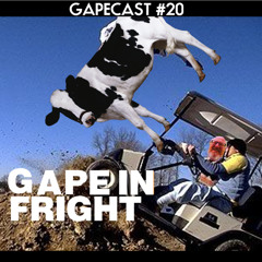 Gape In Fright (GAPECAST #20)
