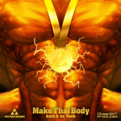 Make That Body - Kors K vs Yooh