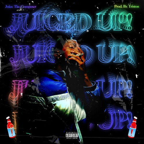 Juiced Up(Prod by. Triston)