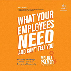 READ PDF 📒 What Your Employees Need and Can't Tell You: Adapting to Change with the