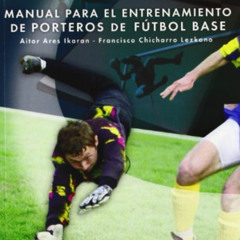 [READ] PDF 💑 Manual para el entrenamiento de porteros de fútbol base (Spanish Editio