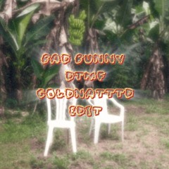 BAD BUNNY - DtMF (GOLDNATTTD E-HOUSE EDIT)