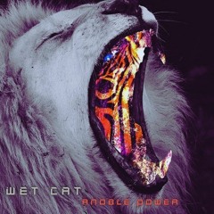 Wet Cat- A Noble Power (new version) 2021