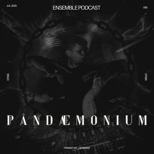 ENSEMBLE PODCAST 095: PÂNDÆMØNIUM