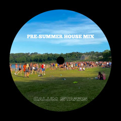 Calum Starrs - Pre-Summer House Mix