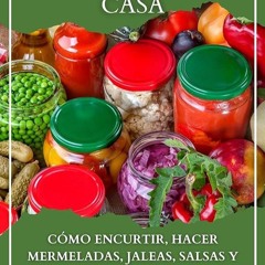 ✔Kindle⚡️ Enlatado en Casa: C?mo Encurtir, Hacer Mermeladas, Jaleas, Salsas y Conservar Aliment