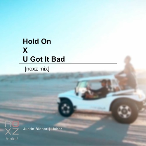 U Got It Bad x Hold On [noxz mix]