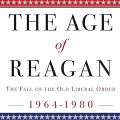 ✔read❤ The Age of Reagan: The Fall of the Old Liberal Order: 1964-1980