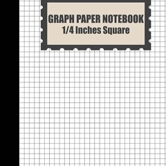 ❤Read❤ Book [⚡PDF⚡]  Graph Paper Notebook✔: 1/4 Inches Square Blank Quad Ruled -