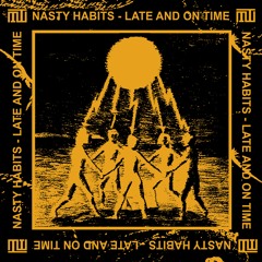 Nasty Habits - Late & On Time EP (Preview)