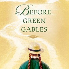 VIEW EBOOK EPUB KINDLE PDF Before Green Gables: A Novel by  Budge Wilson &  Renee Raudman 📃