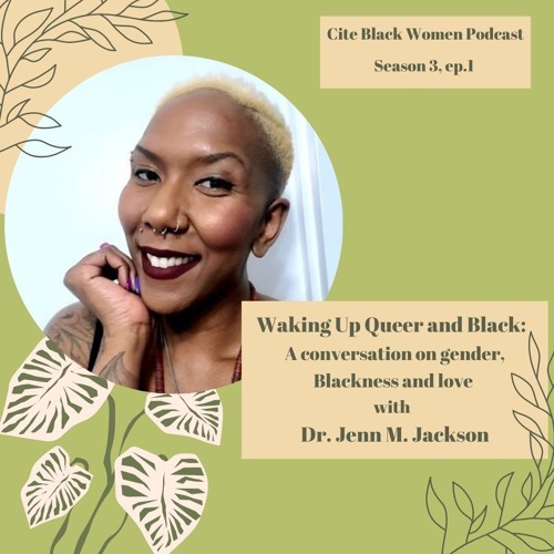 Waking Up Queer and Black:  A conversation with Dr. Jenn M. Jackson S3E1