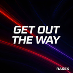 Get out the way
