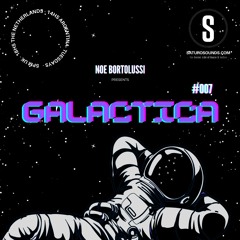 Noe Bortolussi pres. GALACTICA #007 [Saturo Sounds]