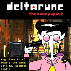 [Deltarune: The Same Puppet] - Hey there Kris! What's the name? It's me, Spamton. That's