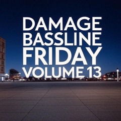 DAMAGE - Bassline Friday Mix Volume 13