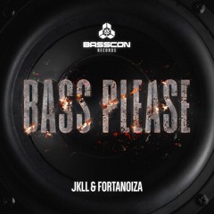 JKLL, Fortanoiza - BASS PLEASE