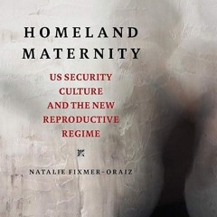 ❤read✔ Homeland Maternity: US Security Culture and the New Reproductive Regime