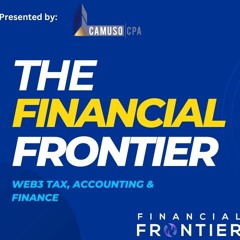 The Financial Frontier: Web3 Insights & Tax Tips - Episode [22]