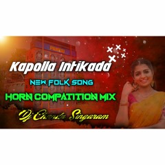 Kapolla Intikada Song Compatition Bass Mix By Dj Chandu Singaram .mp3