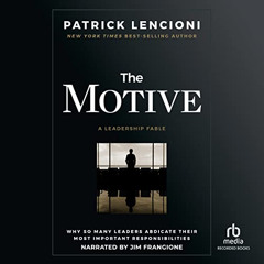 [Read] EPUB 💕 The Motive: Why So Many Leaders Abdicate Their Most Important Responsi