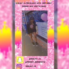 DEEJAY J3 : TEKALAHS BIRTHDAY BASH PROMO MIX (OUT ' N BAD)