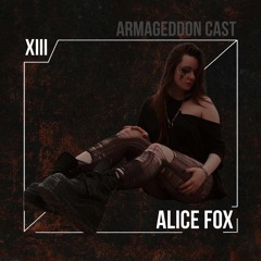 ALICE FOX | ARMAGEDDON PODCAST | #13