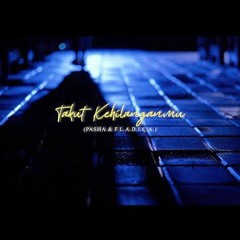 PASHA & FLADICA - TAKUT KEHILANGANMU
