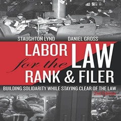 Read KINDLE 📋 Labor Law for the Rank & Filer: Building Solidarity While Staying Clea
