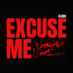 Vlado - Excuse Me