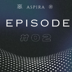 Aspira Radio Ep.02