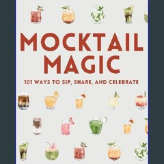 Read ebook [PDF] 📖 Mocktail Magic: Recipe book for 101 easy, non-alcoholic drinks for all occasion