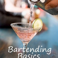 (READ) Bartending Basics: A Complete Beginner's Guide (The Thomas Morrell Bar Ma